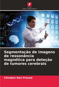 Produktbild: Segmenta&ccedil;&atilde;o de imagens de resson&acirc;ncia magn&eacute;tica para dete&ccedil;&atilde;o de tumores cerebrais
