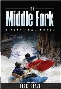 Produktbild: The Middle Fork: A Political Novel