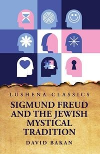 Produktbild: Sigmund Freud and the Jewish Mystical Tradition