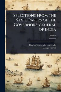 Produktbild: Selections From the State Papers of the Governors-general of India