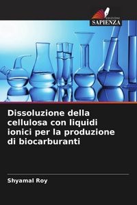 Produktbild: Dissoluzione della cellulosa con liquidi ionici per la produzione di biocarburanti
