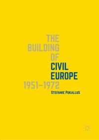 Produktbild: The Building of Civil Europe 1951&ndash;1972