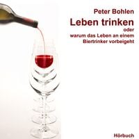 Produktbild: Leben trinken oder warum das Leben an einem Biertrinker vorbeigeht