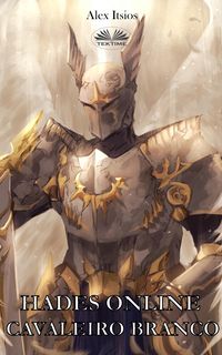 Produktbild: Hades Online: Cavaleiro Branco (Cavaleiro Do Fogo Livro 2)