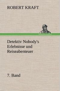 Produktbild: Detektiv Nobody's Erlebnisse und Reiseabenteuer