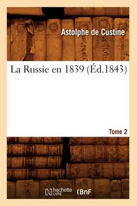Produktbild: La Russie en 1839. Tome 2 (&Eacute;d.1843)