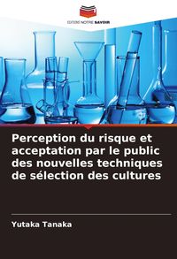 Produktbild: Perception du risque et acceptation par le public des nouvelles techniques de s&eacute;lection des cultures