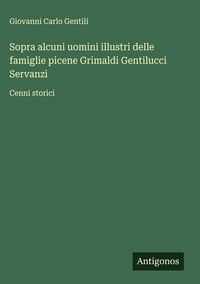 Produktbild: Sopra alcuni uomini illustri delle famiglie picene Grimaldi Gentilucci Servanzi