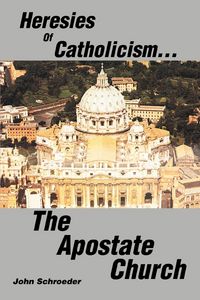 Produktbild: Heresies of Catholicism...The Apostate Church