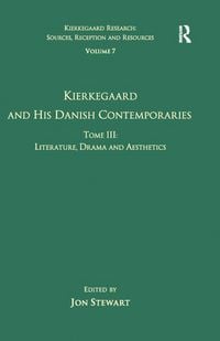 Produktbild: Volume 7, Tome III: Kierkegaard and His Danish Contemporaries - Literature, Drama and Aesthetics