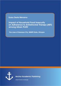 Produktbild: Impact of Household Food Insecurity on Adherence to Antiretroviral Therapy (ART) among Urban PLHIV