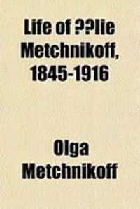 Produktbild: Life of Lie Metchnikoff, 1845-1916