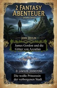 Produktbild: 2 Fantasy Abenteuer: James Gordon und die G&ouml;tter von Azzatlan / Die wei&szlig;e Prinzessin der verborgenen Stadt