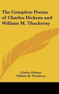 Produktbild: The Complete Poems of Charles Dickens and William M. Thackeray