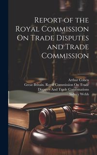 Produktbild: Report of the Royal Commission On Trade Disputes and Trade Commission