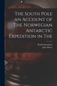 Produktbild: The South Pole an Account of The Norwegian Antarctic Expedition in The