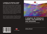 Produktbild: L'adoption du t&eacute;l&eacute;phone mobile, une habitude ou une n&eacute;cessit&eacute;