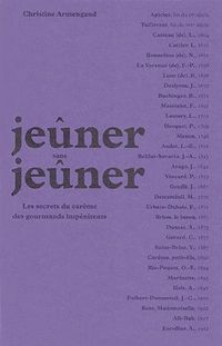 Produktbild: Jeuner Sans Jeuner : Les Secrets du Careme des Gourmands Impenitents