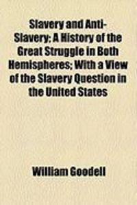 Produktbild: Slavery and Anti-Slavery; A History of the Great Struggle in Both Hemispheres; With a View of the Slavery Question in the United States