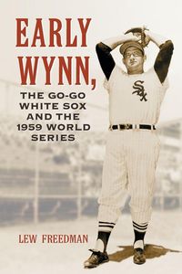 Produktbild: Early Wynn, the Go-Go White Sox and the 1959 World Series