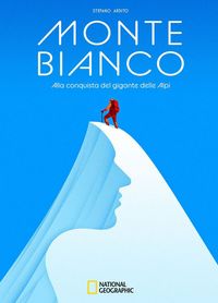 Produktbild: Monte Bianco. Alla conquista del gigante delle Alpi