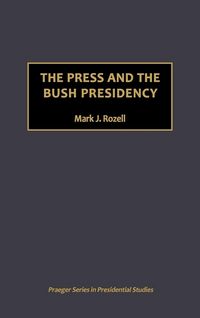 Produktbild: The Press and the Bush Presidency