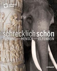 Produktbild: Schrecklich sch&ouml;n. Elefant - Mensch - Elfenbein