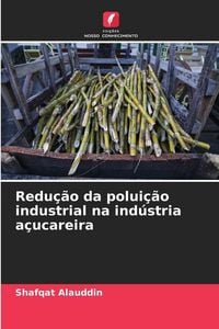Produktbild: Redu&ccedil;&atilde;o da polui&ccedil;&atilde;o industrial na ind&uacute;stria a&ccedil;ucareira