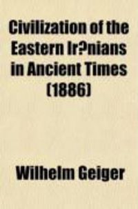 Produktbild: Civilization of the Eastern IR Nians in Ancient Times (Volume 2); The Old Iranian Polity and the Age of the Avesta