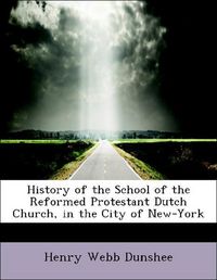 Produktbild: Dunshee, H: History of the School of the Reformed Protestant