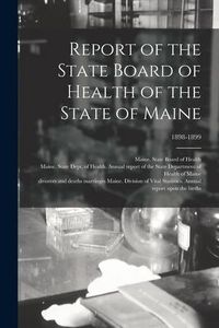 Produktbild: Report of the State Board of Health of the State of Maine; 1898-1899