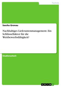 Produktbild: Nachhaltiges Lieferantenmanagement. Ein Schl&uuml;sselfaktor f&uuml;r die Wettbewerbsf&auml;higkeit?
