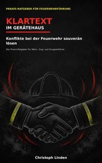 Produktbild: KLARTEXT IM GER&Auml;TEHAUS - Konflikte bei der Feuerwehr souver&auml;n l&ouml;sen