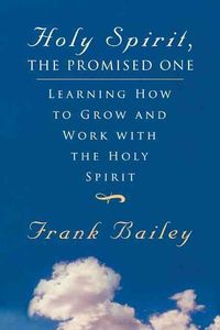 Produktbild: Holy Spirit, the Promised One: Learning How to Grow and Work with the Holy Spirit