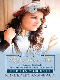 Produktbild: Remember Me: Love Crosses England's Social Barriers in This Historical Novel
