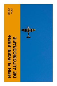 Produktbild: Mein Fliegerleben: Die Autobiografie
