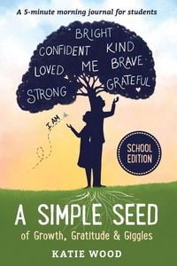 Produktbild: A Simple Seed of Growth, Gratitude & Giggles a 5 minute journal for students, School Edition