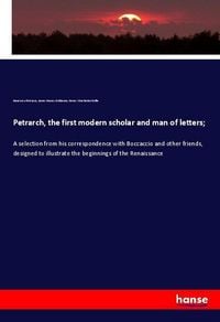 Produktbild: Petrarch, the first modern scholar and man of letters;