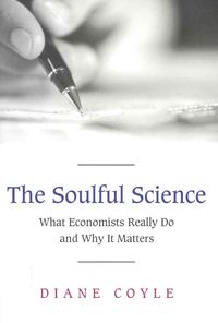 Produktbild: The Soulful Science: What Economists Really Do and Why It Matters