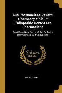 Produktbild: Les Pharmaciene Devant L'homoeopathie Et L'allopathie Devant Les Pharmaciene