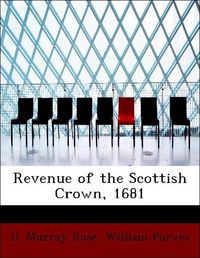 Produktbild: Rose, D: Revenue of the Scottish Crown, 1681