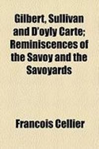Produktbild: Gilbert, Sullivan and D'Oyly Carte; Reminiscences of the Savoy and the Savoyards