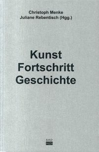Bild vom Artikel Kunst. Fortschritt. Geschichte vom Autor Christoph Menke