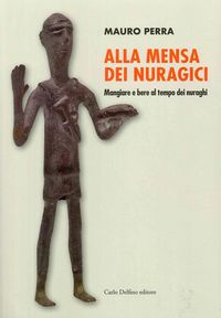 Produktbild: Alla mensa dei Nuragici. Mangiare e bere al tempo dei nuraghi