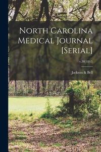 Produktbild: North Carolina Medical Journal [serial]; v.30(1892)