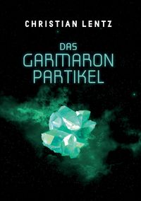 Bild vom Artikel Das Garmaron-Partikel vom Autor Christian Lentz