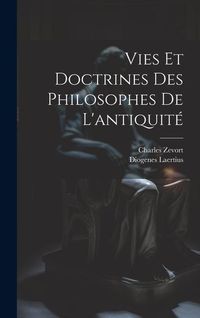 Produktbild: Vies et doctrines des philosophes de l'antiquit&eacute;