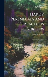 Produktbild: Hardy Perennials and Herbaceous Borders; Illustrated in Colour