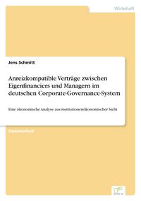 Produktbild: Anreizkompatible Vertr&auml;ge zwischen Eigenfinanciers und Managern im deutschen Corporate-Governance-System