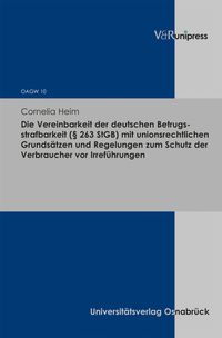 Produktbild: Die Vereinbarkeit der deutschen Betrugsstrafbarkeit (&sect; 263 StGB) mit unionsrechtlichen Grunds&auml;tzen und Regelungen zum Schutz der Verbraucher vor Irref&uuml;hrungen